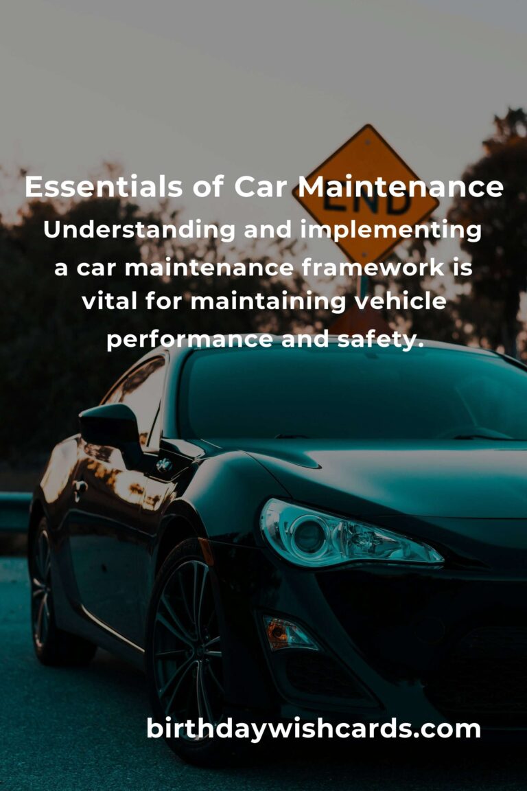 Understanding the Basics of Car Maintenance Frameworks for Optimal Vehicle Performance
