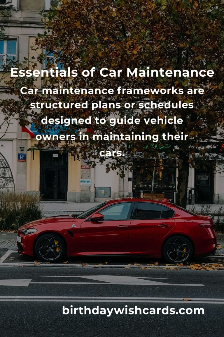 Understanding the Basics of Car Maintenance Frameworks for Optimal Vehicle Performance