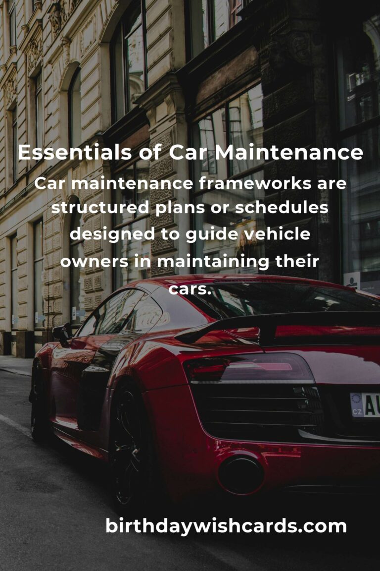 Understanding the Basics of Car Maintenance Frameworks for Optimal Vehicle Performance