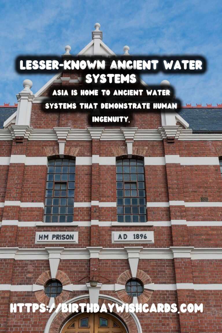 Unearthing the Secrets of Lesser-Known Ancient Water Systems in Asia