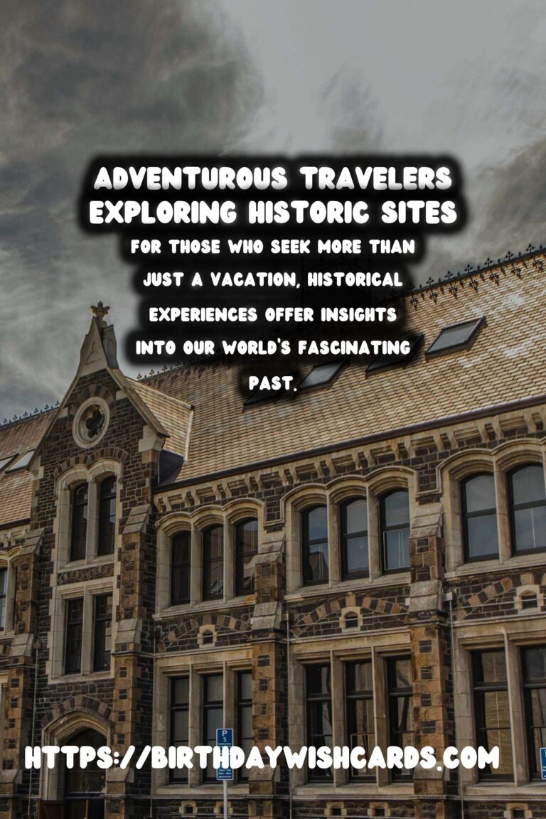 Unique Historical Experiences for Adventurous Travelers
