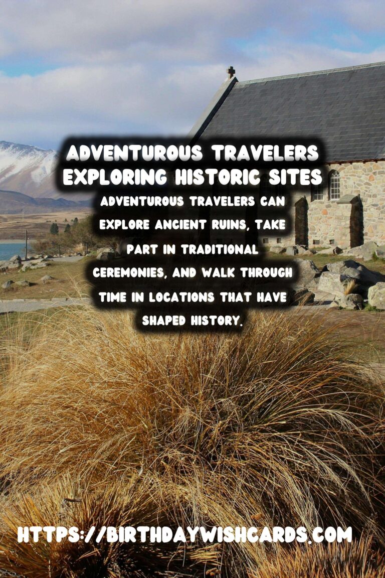 Unique Historical Experiences for Adventurous Travelers
