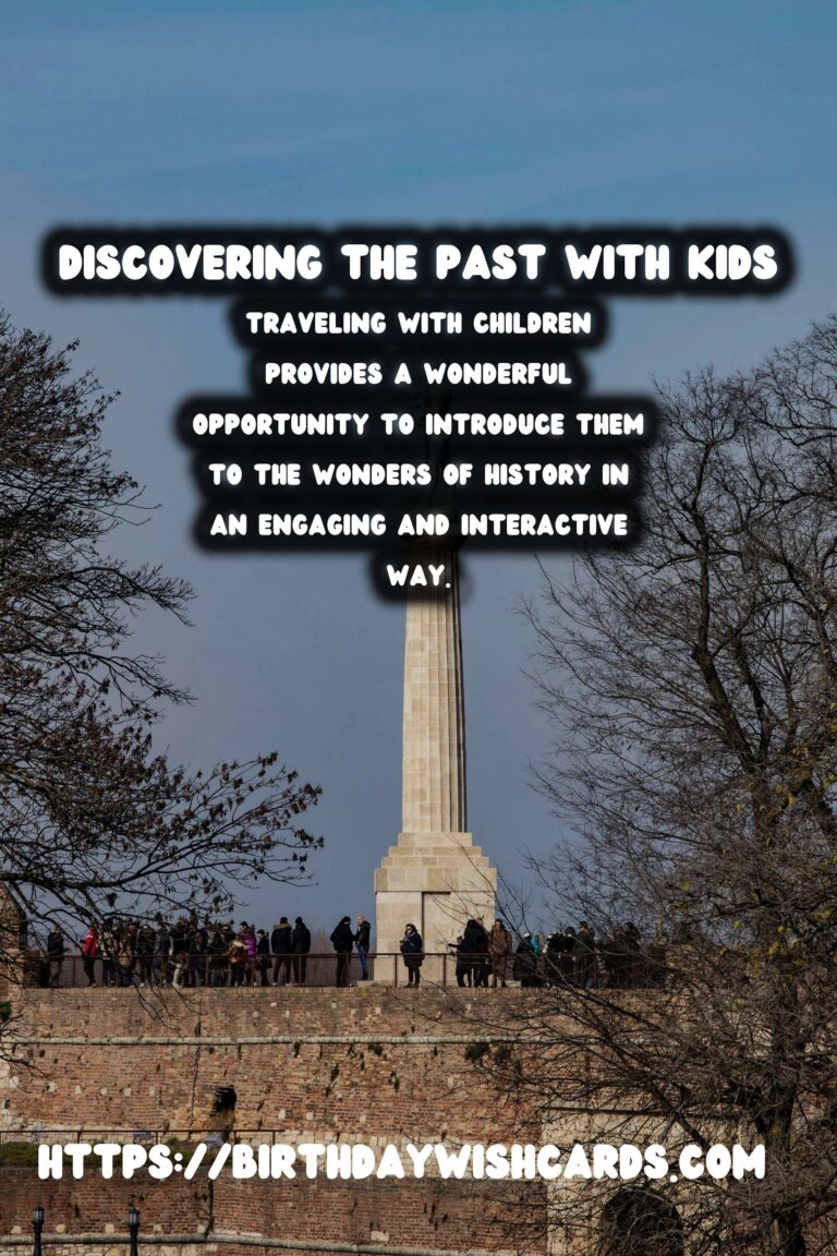 Unique Historical Experiences for Families with Kids