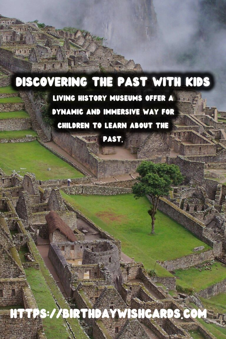 Unique Historical Experiences for Families with Kids