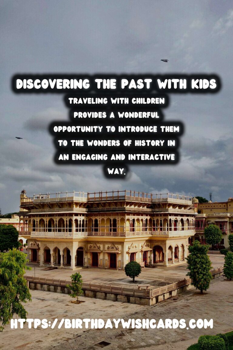 Unique Historical Experiences for Families with Kids