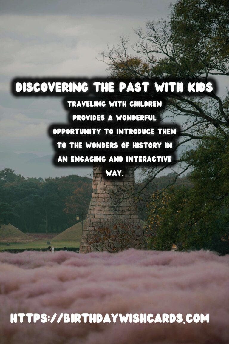 Unique Historical Experiences for Families with Kids