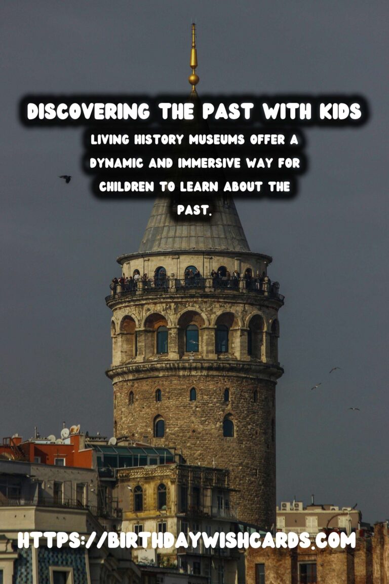Unique Historical Experiences for Families with Kids