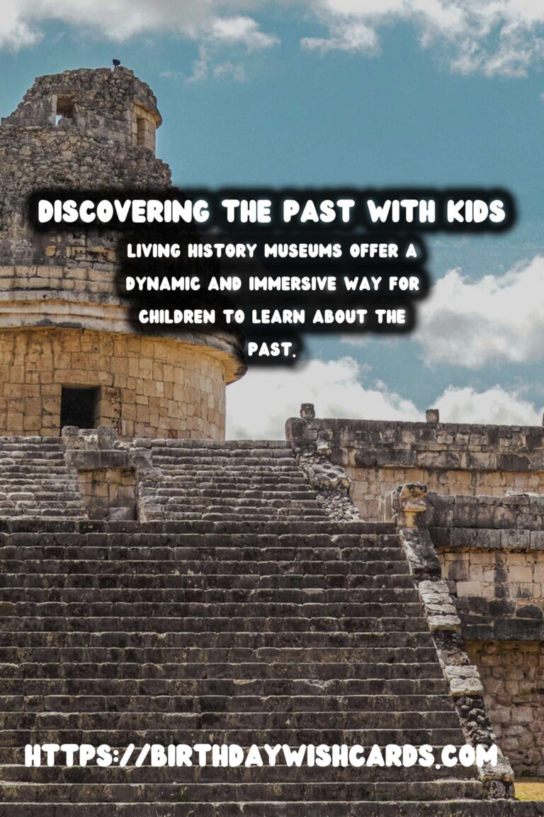 Unique Historical Experiences for Families with Kids