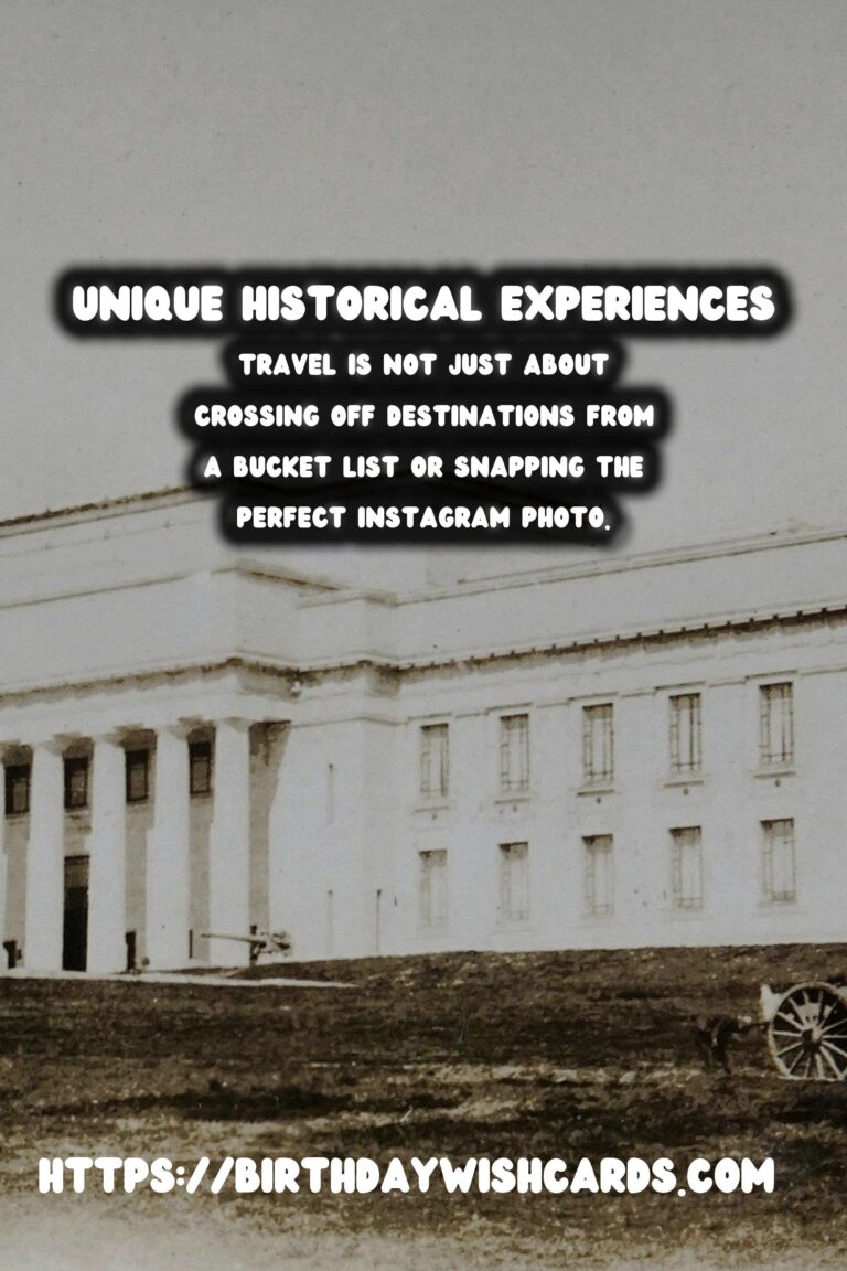 Unique Historical Experiences for Mindful Travelers