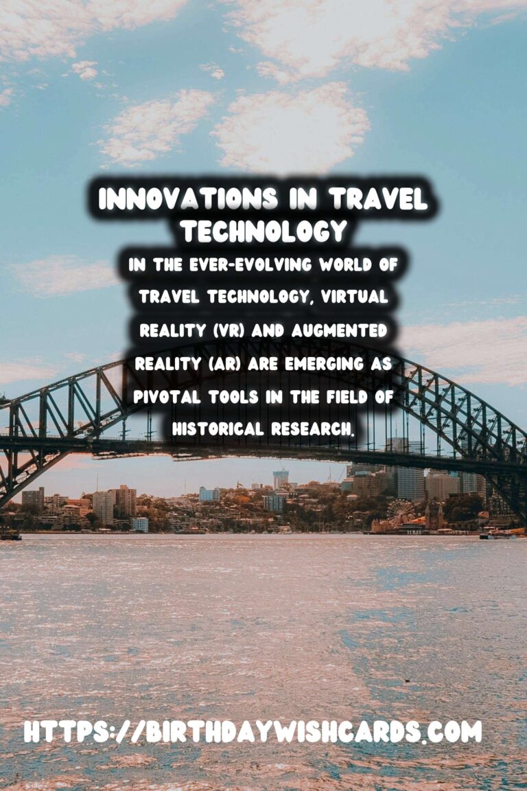 Unlocking the Past: How Travel Tech is Revolutionizing Historical Research with VR and AR