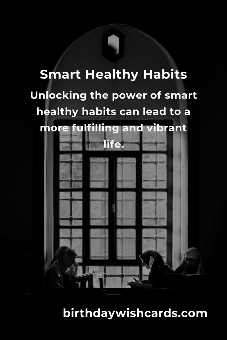 Unlocking the Power of Smart Healthy Habits for a Better Life