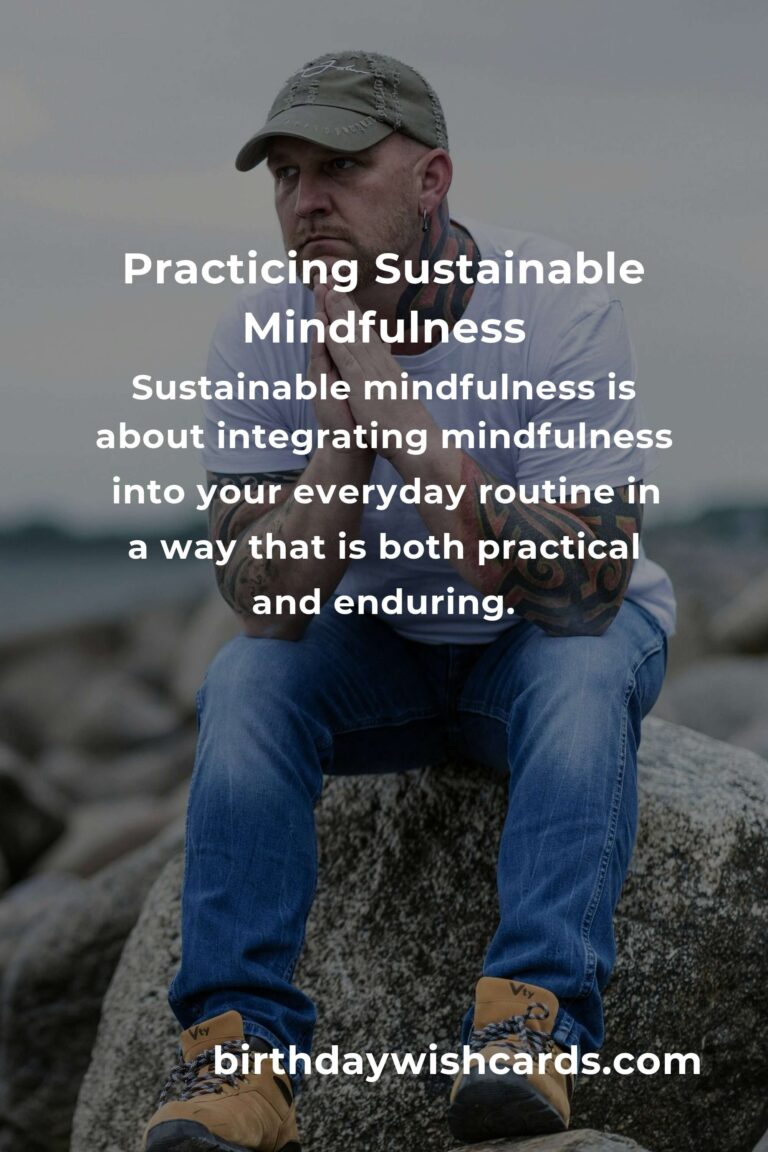 Unlocking the Power of Sustainable Mindfulness: A Guide to Long-lasting Peace