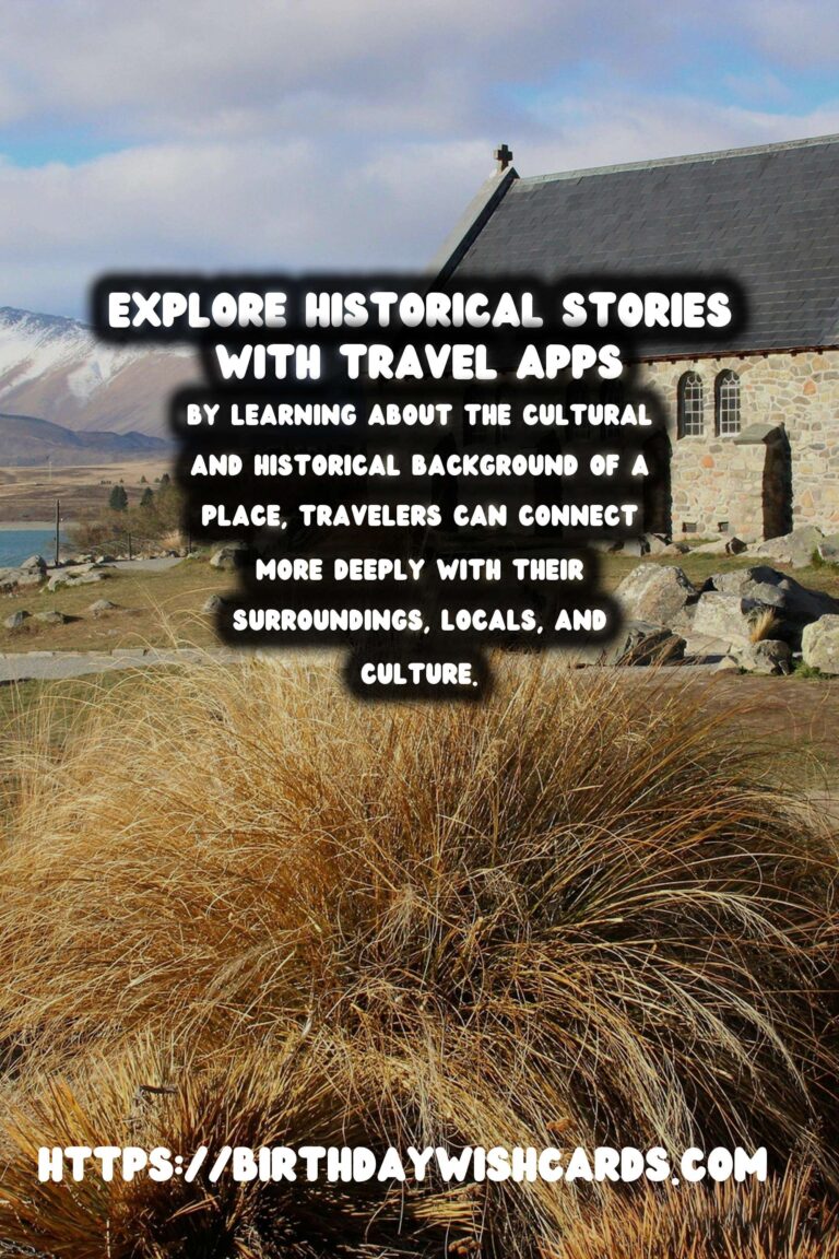 Unveiling History: Top Travel Apps for Discovering Local Stories