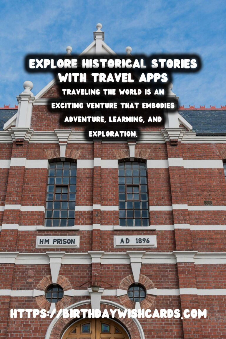 Unveiling History: Top Travel Apps for Discovering Local Stories