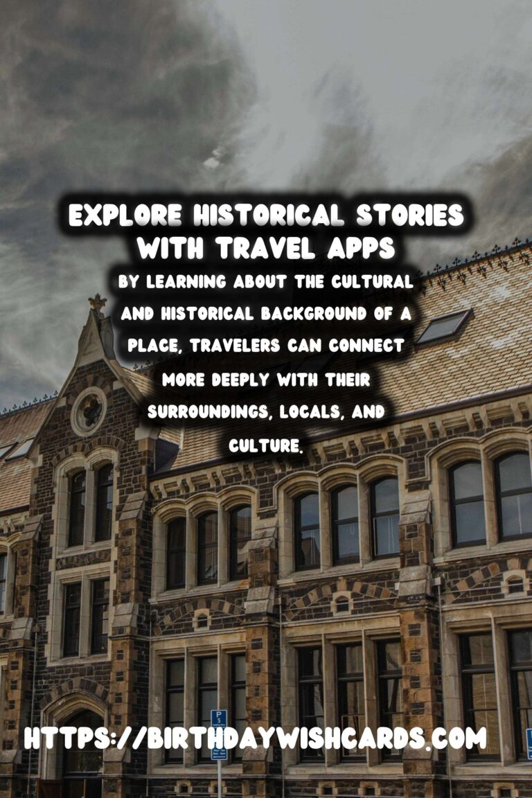 Unveiling History: Top Travel Apps for Discovering Local Stories