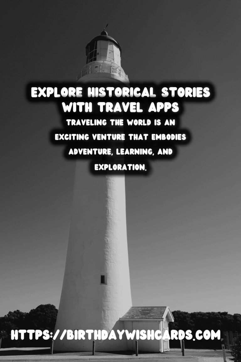 Unveiling History: Top Travel Apps for Discovering Local Stories