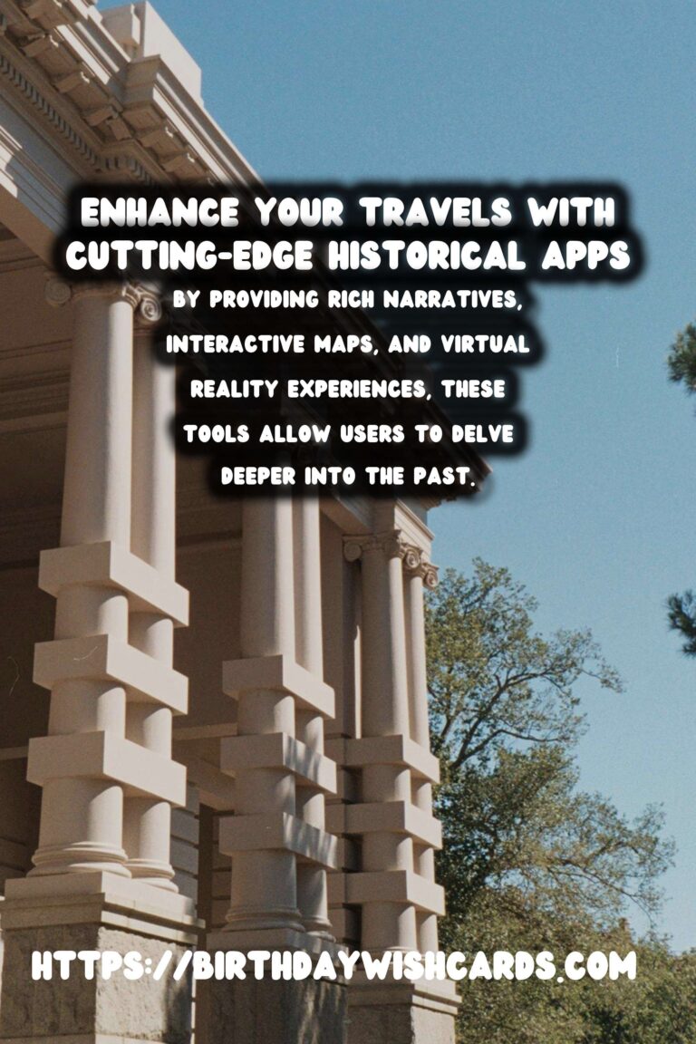 Unveiling the Best Travel Apps for Interactive Historical Experiences