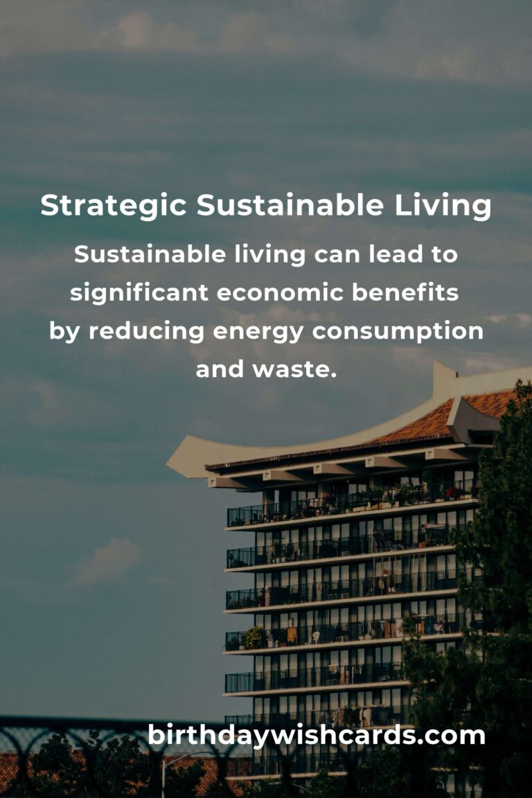 Unveiling the Hidden Benefits of Strategic Sustainable Living
