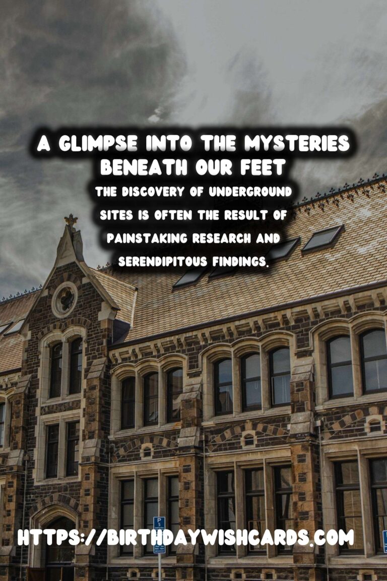 Unveiling the Mysteries: The Discovery and Preservation of Underground Historical Sites