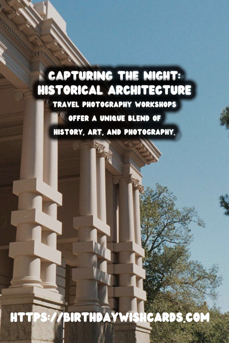 Unveiling the Mystique: Travel Photography Workshops for Historical Architecture at Night