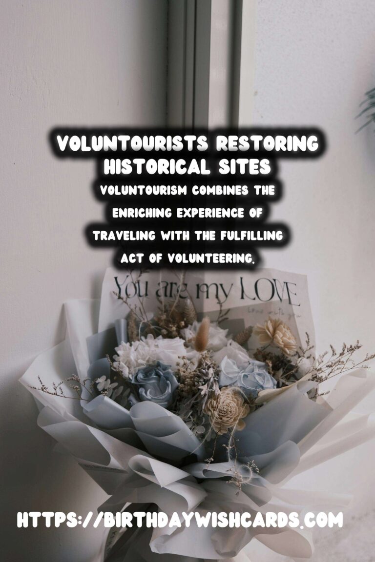 Voluntourism: A New Way to Contribute to Historical Preservation Abroad