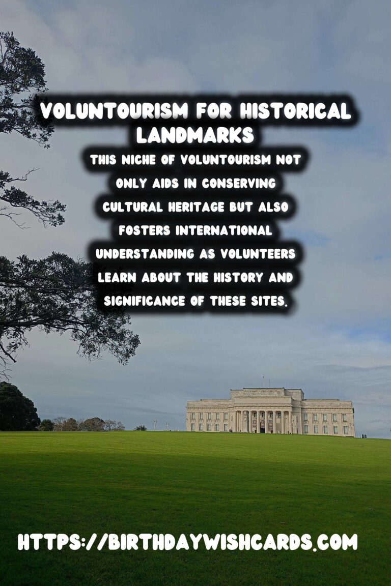 Voluntourism: Restoring Historical Landmarks Through Passionate Travel