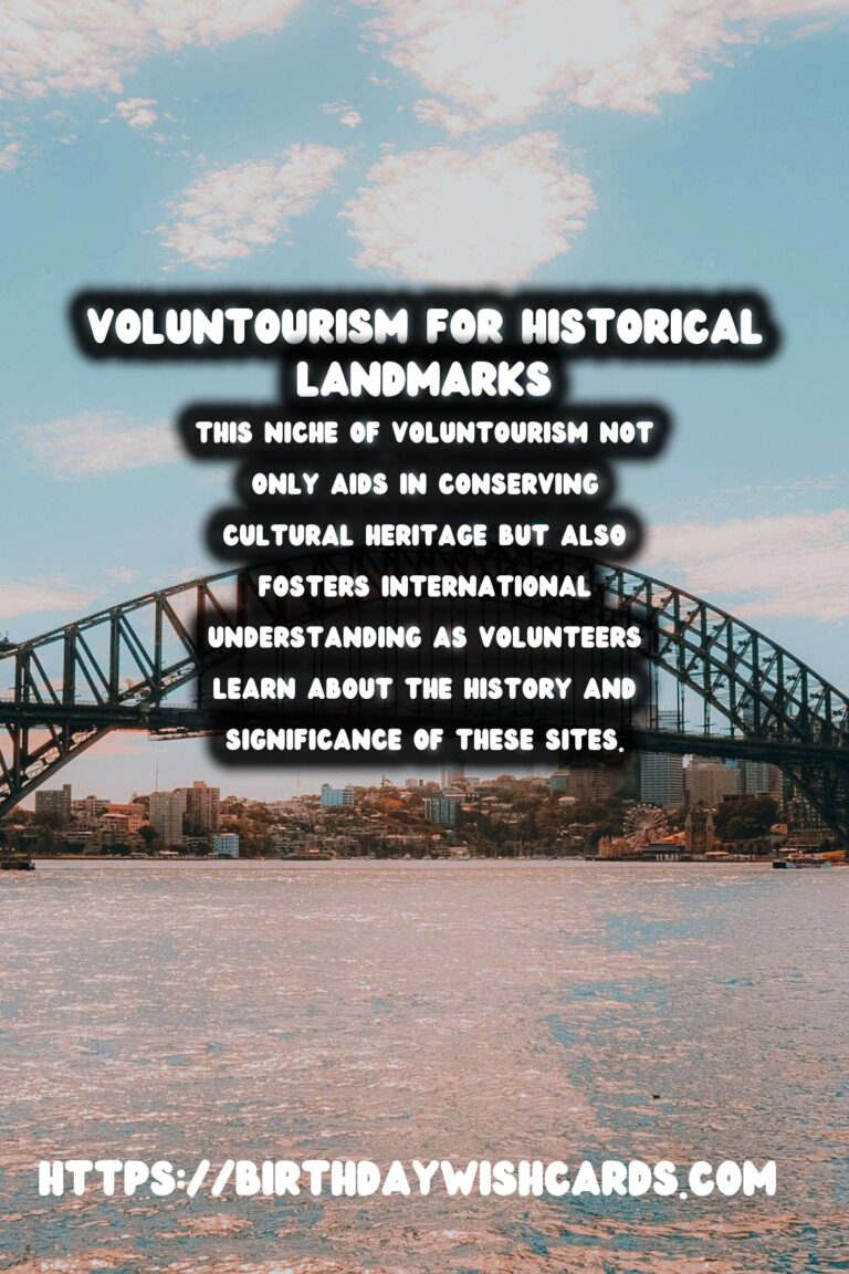 Voluntourism: Restoring Historical Landmarks Through Passionate Travel