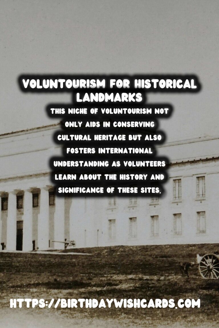 Voluntourism: Restoring Historical Landmarks Through Passionate Travel
