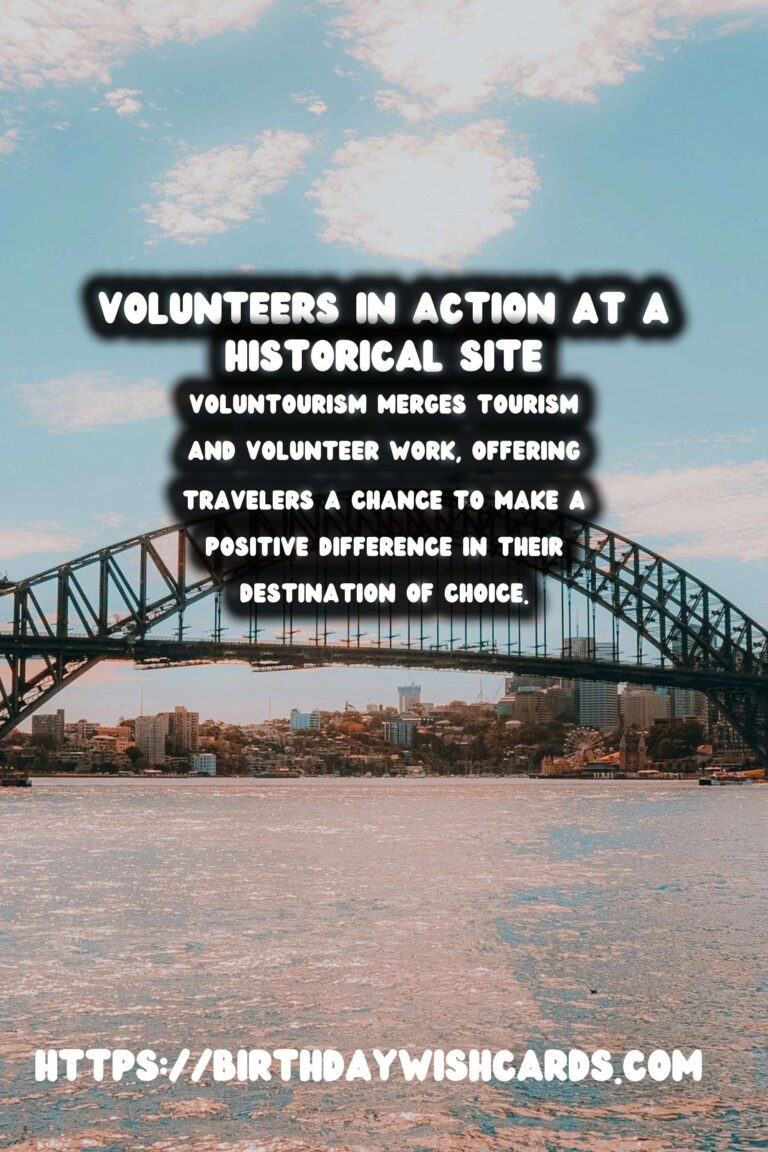 Voluntourism: Reviving Historical Landscapes Through Engaging Travel