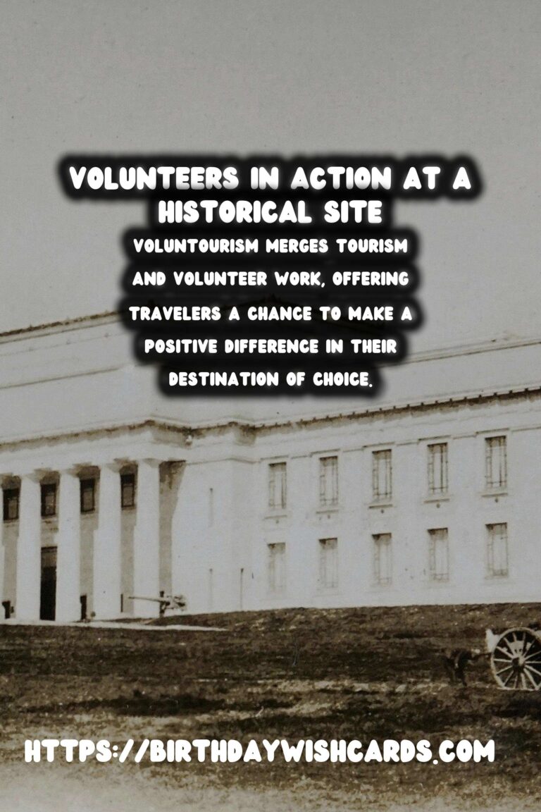 Voluntourism: Reviving Historical Landscapes Through Engaging Travel