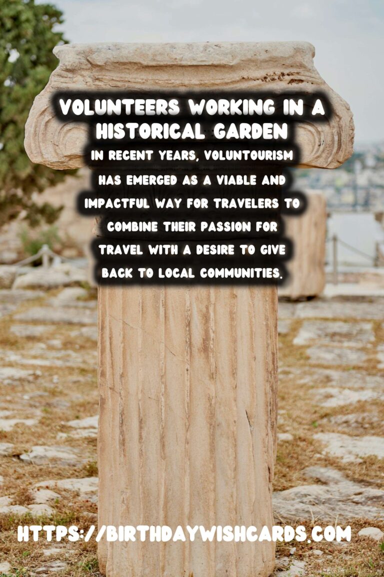 Voluntourism and Historical Garden Maintenance: A Growing Trend for Travelers