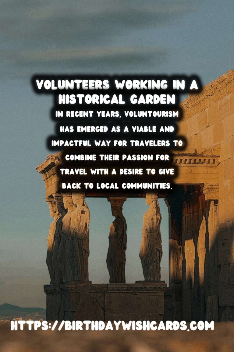 Voluntourism and Historical Garden Maintenance: A Growing Trend for Travelers