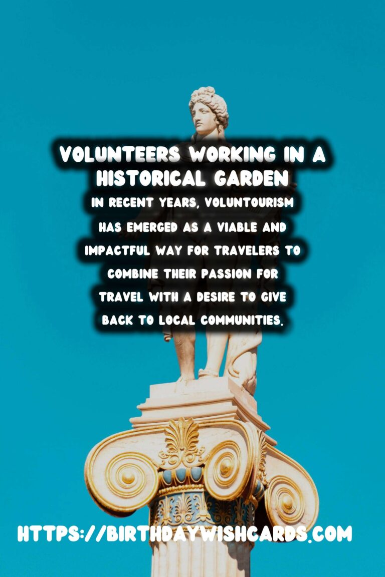 Voluntourism and Historical Garden Maintenance: A Growing Trend for Travelers