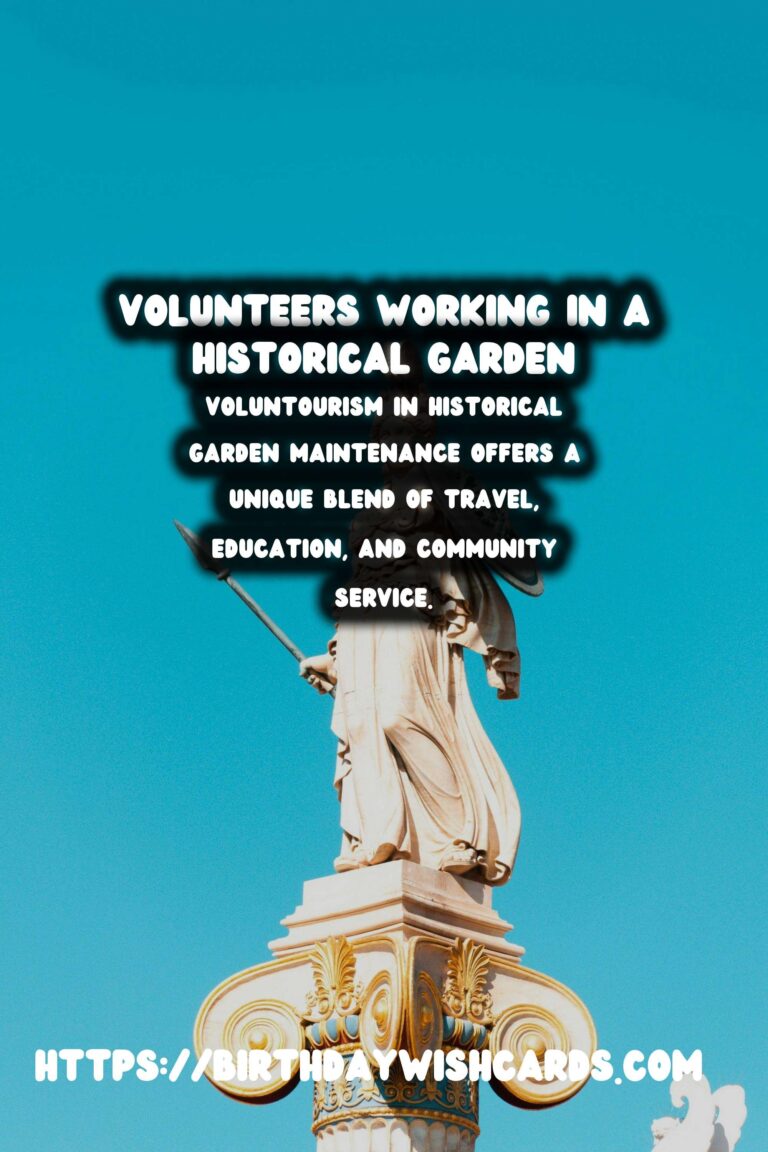 Voluntourism and Historical Garden Maintenance: A Growing Trend for Travelers