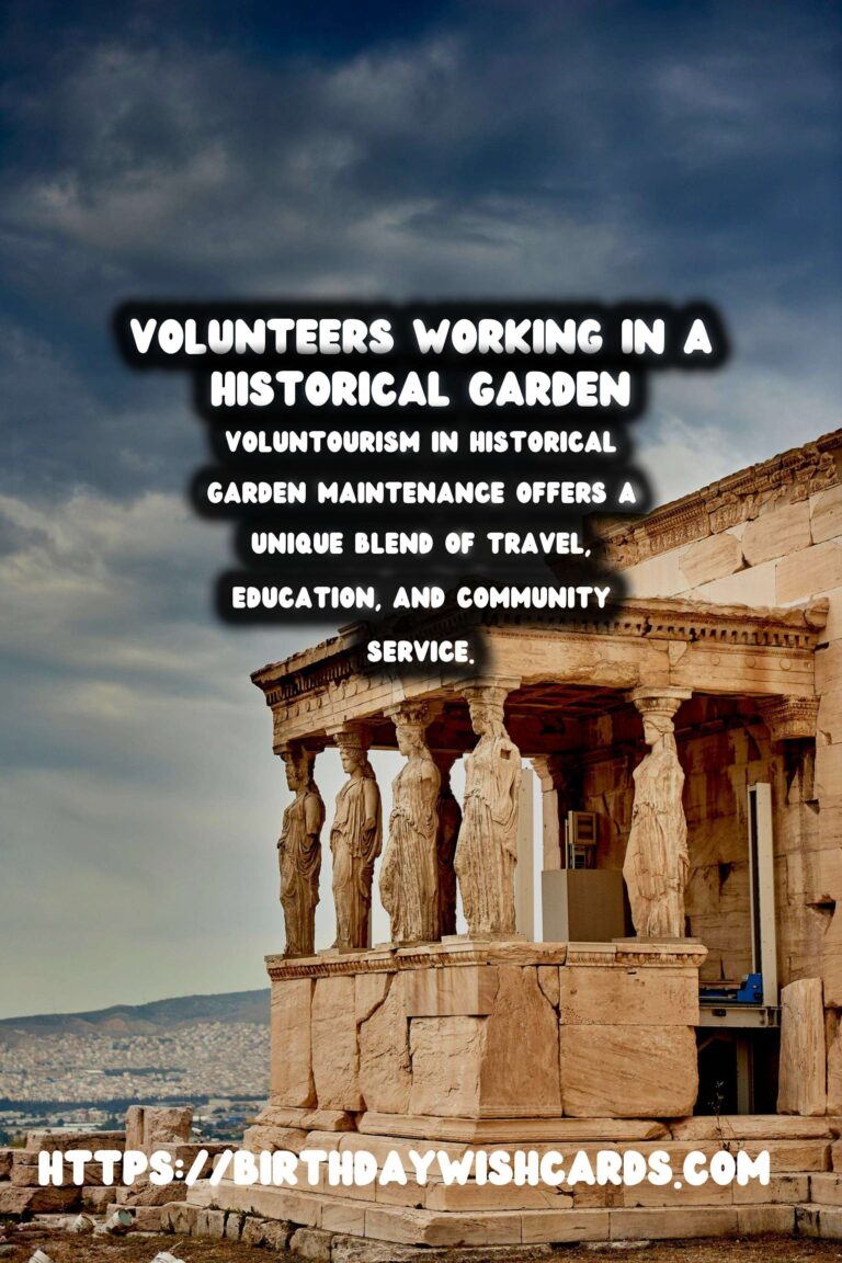 Voluntourism and Historical Garden Maintenance: A Growing Trend for Travelers