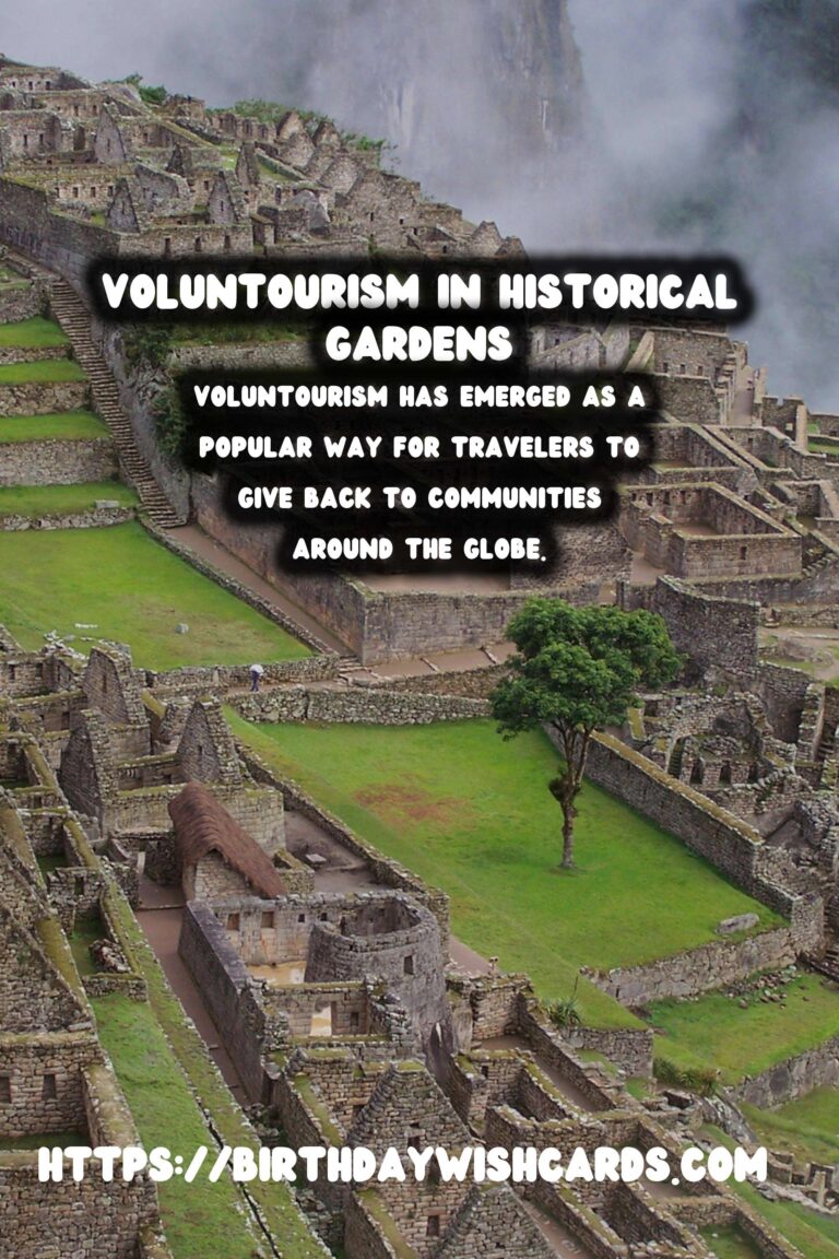 Voluntourism for Restoring Historical Gardens: A Journey of Preservation and Community