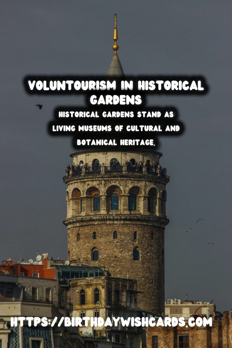 Voluntourism for Restoring Historical Gardens: A Journey of Preservation and Community