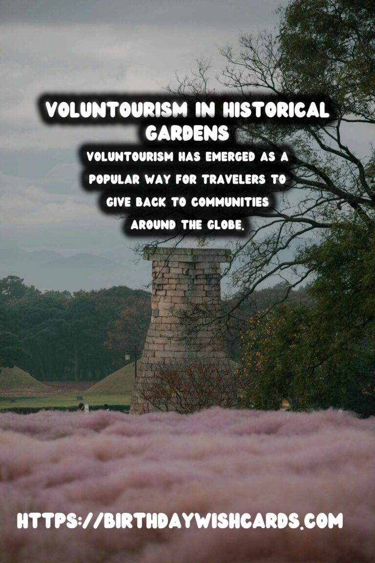 Voluntourism for Restoring Historical Gardens: A Journey of Preservation and Community
