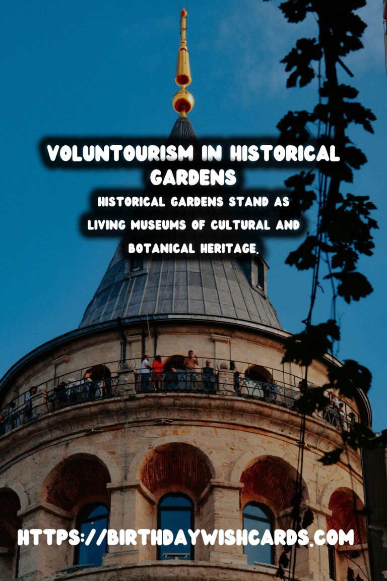 Voluntourism for Restoring Historical Gardens: A Journey of Preservation and Community