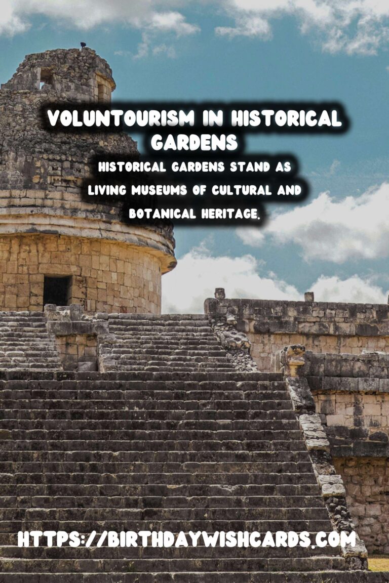 Voluntourism for Restoring Historical Gardens: A Journey of Preservation and Community