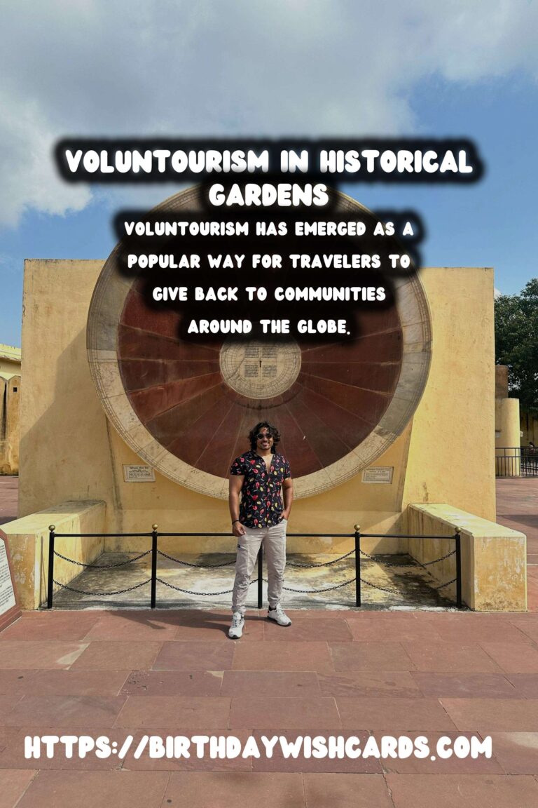 Voluntourism for Restoring Historical Gardens: A Journey of Preservation and Community