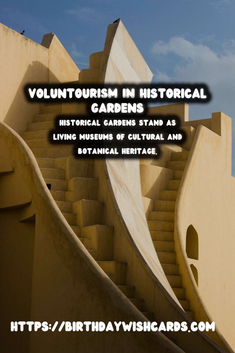 Voluntourism for Restoring Historical Gardens: A Journey of Preservation and Community