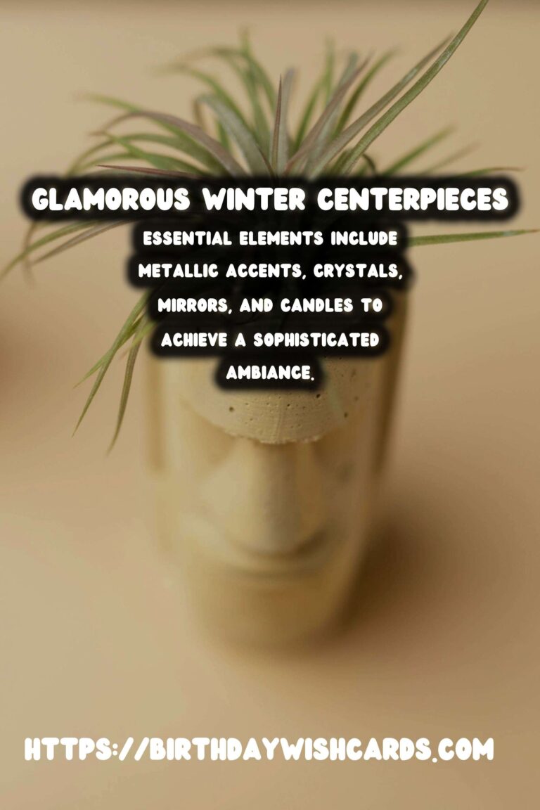 Winter Centerpieces: Glitter & Glam for Your Festive Table