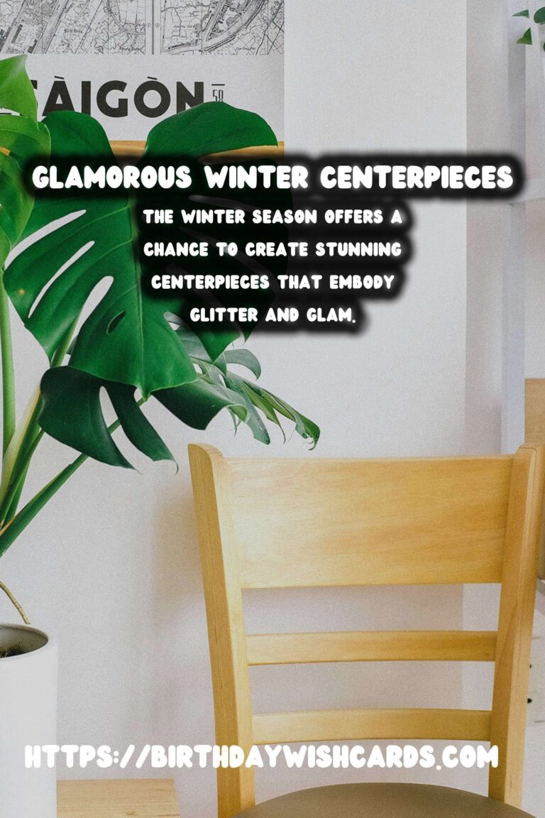 Winter Centerpieces: Glitter & Glam for Your Festive Table