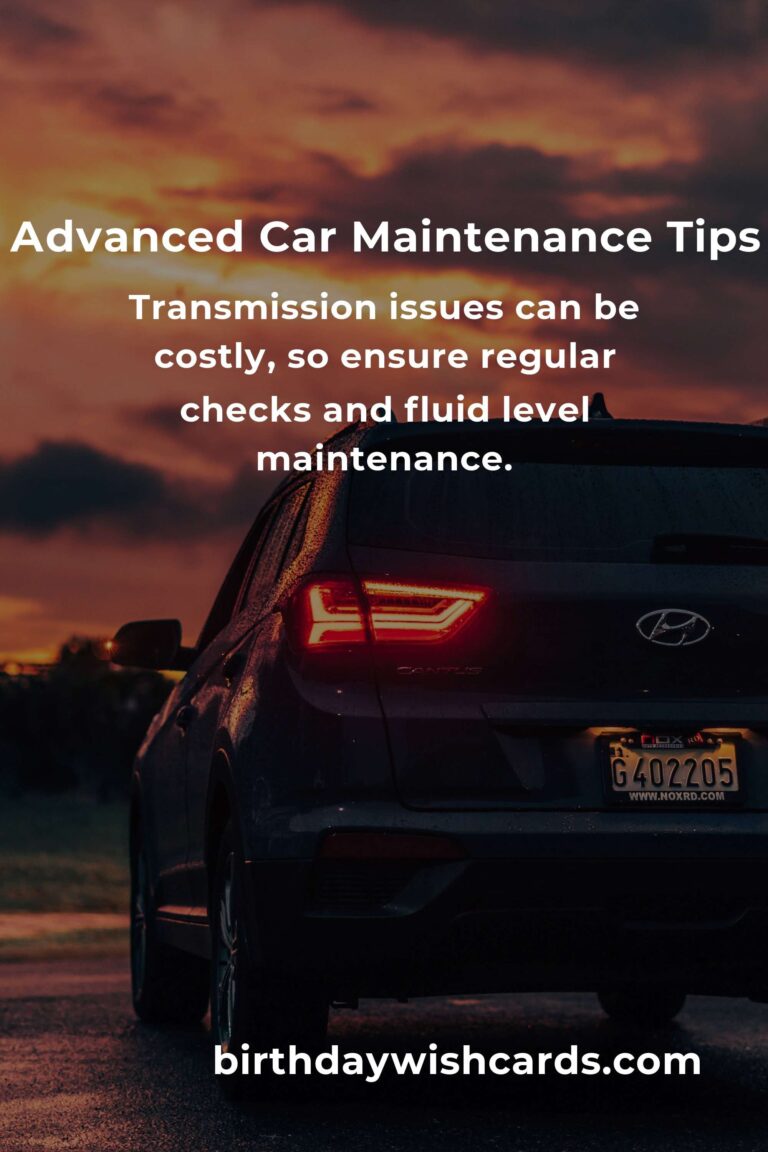 13 Tips for Advanced Car Maintenance to Keep Your Vehicle in Top Shape
