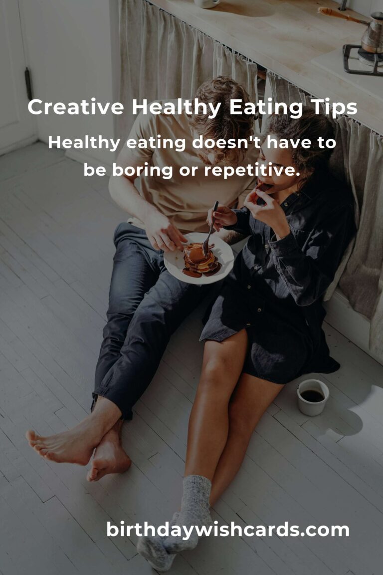 8 Tips for Creative Healthy Eating: Enhance Your Diet with Exciting Choices