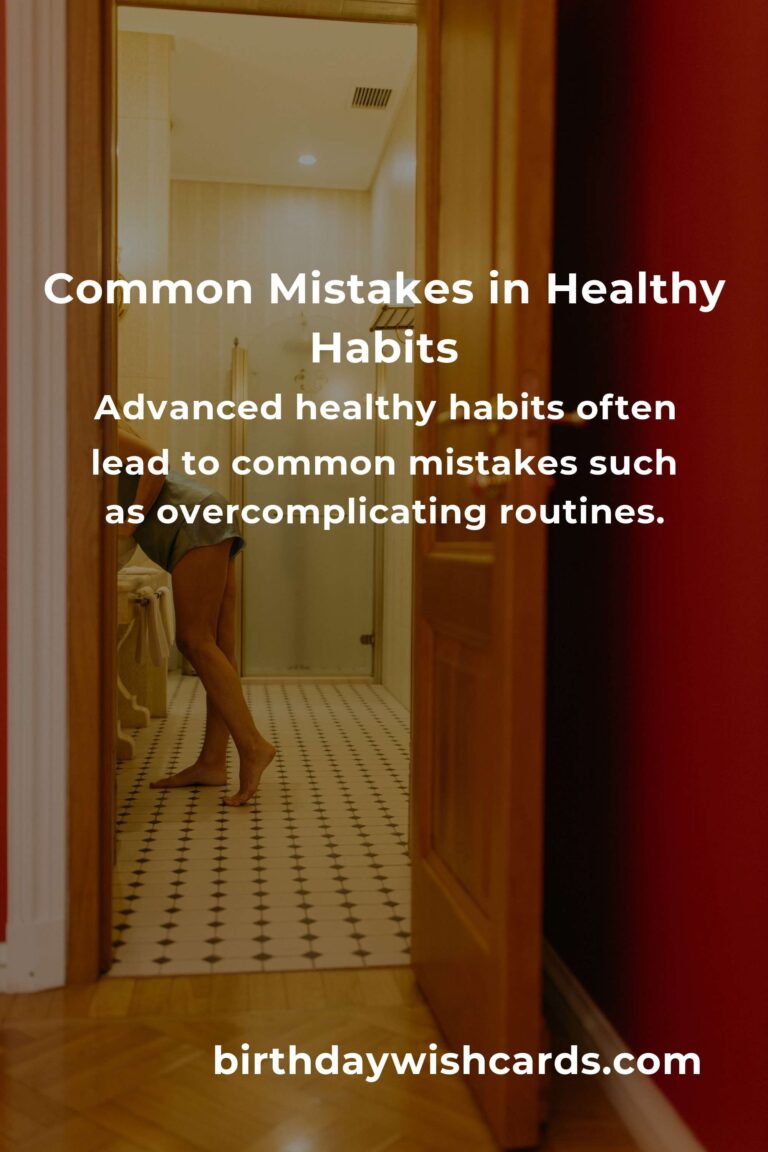 Avoiding Common Mistakes in Advanced Healthy Habits