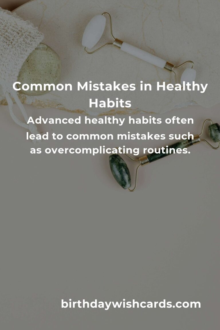 Avoiding Common Mistakes in Advanced Healthy Habits