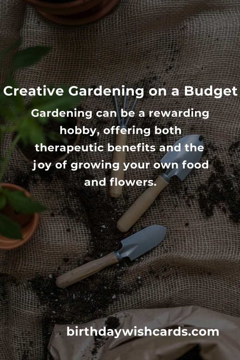 Budget-Friendly Gardening Tips: Grow a Thriving Garden Without Breaking the Bank