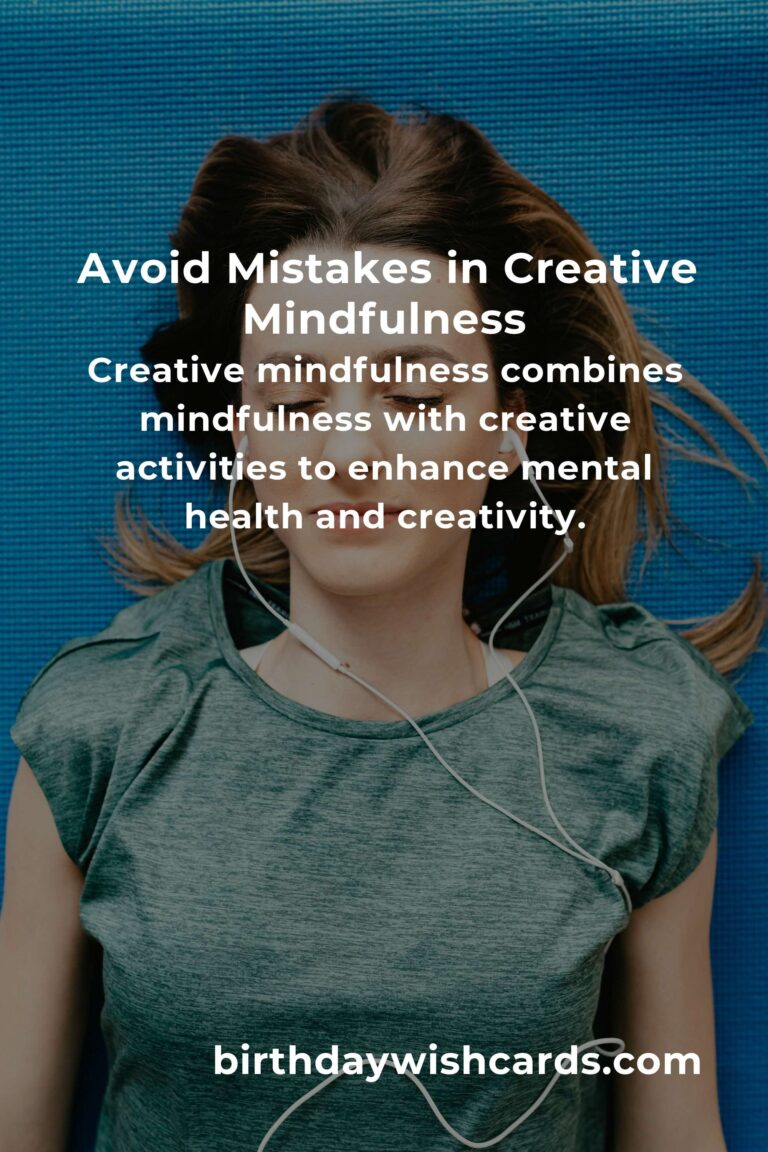 Common Mistakes in Creative Mindfulness: How to Avoid Them for Better Well-Being